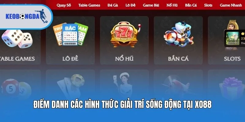 Điểm danh các hình thức giải trí sống động tại Xo88