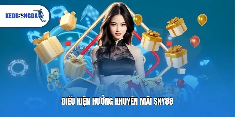 Điều kiện hưởng khuyến mãi SKY88