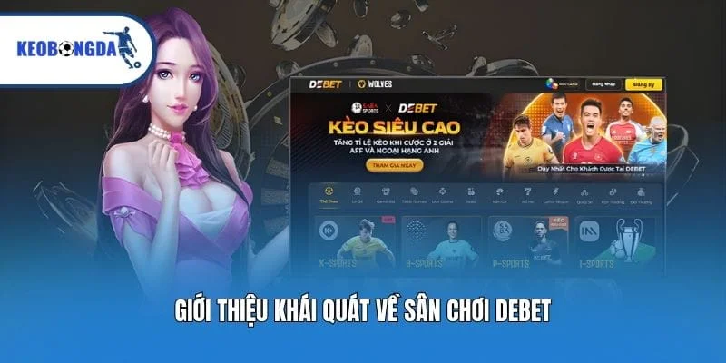 Giới thiệu khái quát về sân chơi Debet