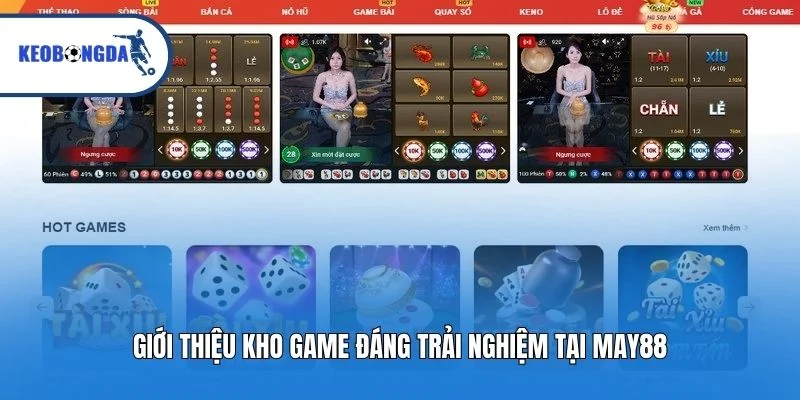 Giới thiệu kho game đáng trải nghiệm tại MAY88