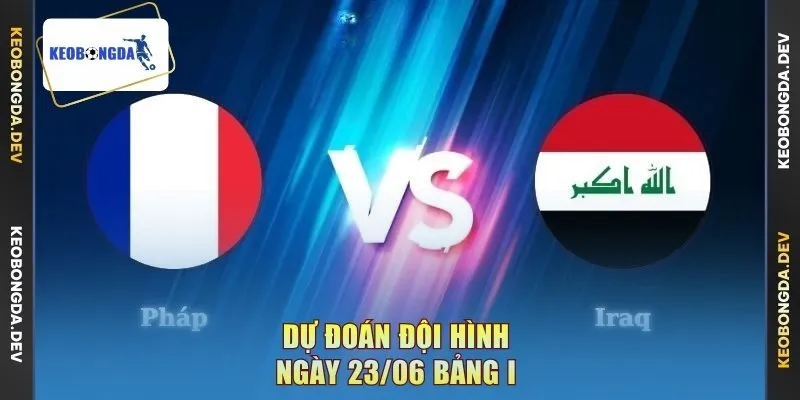 Dự đoán đội hình ngày 23/06 bảng I