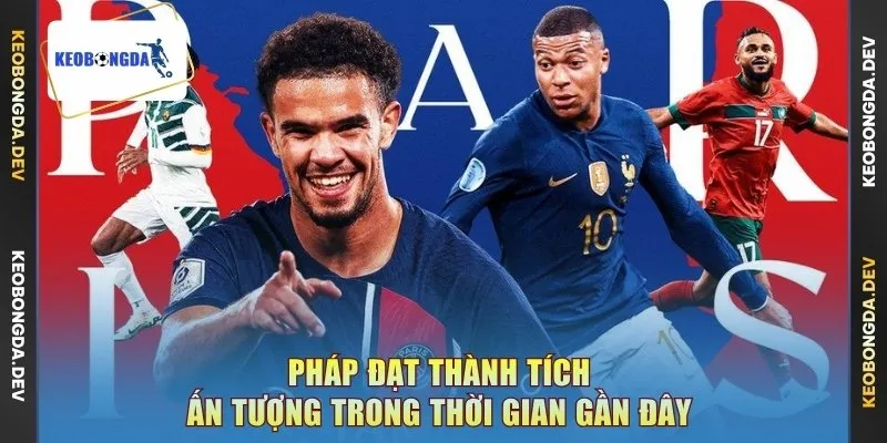 Pháp đạt thành tích ấn tượng trong thời gian gần đây