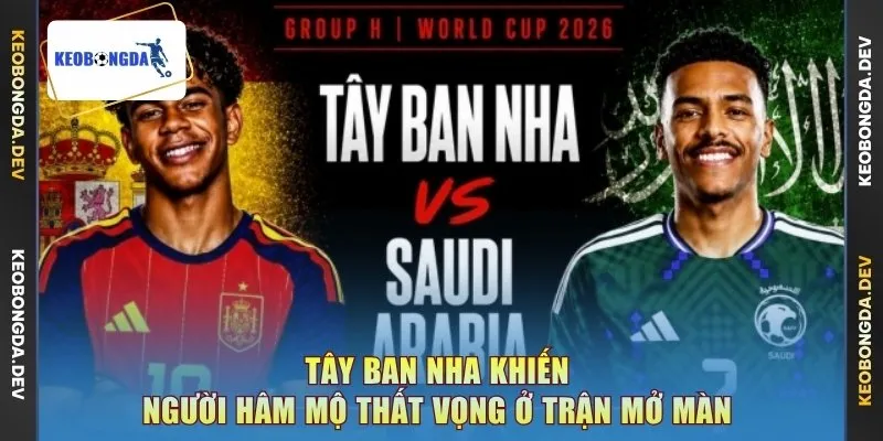 Tây Ban Nha khiến người hâm mộ thất vọng ở trận mở màn