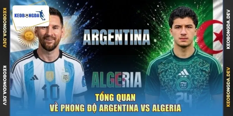 Tổng quan về phong độ Argentina vs Algeria